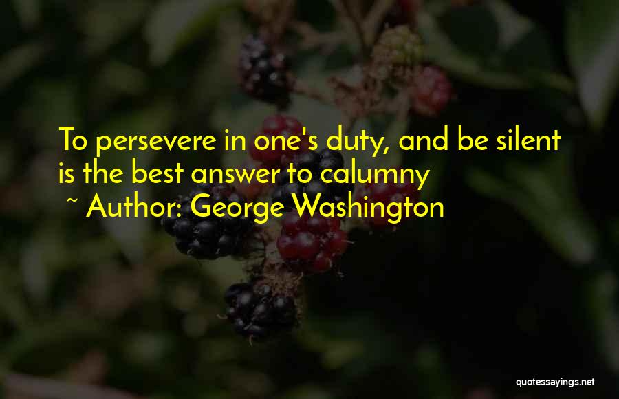 Calumny Quotes By George Washington