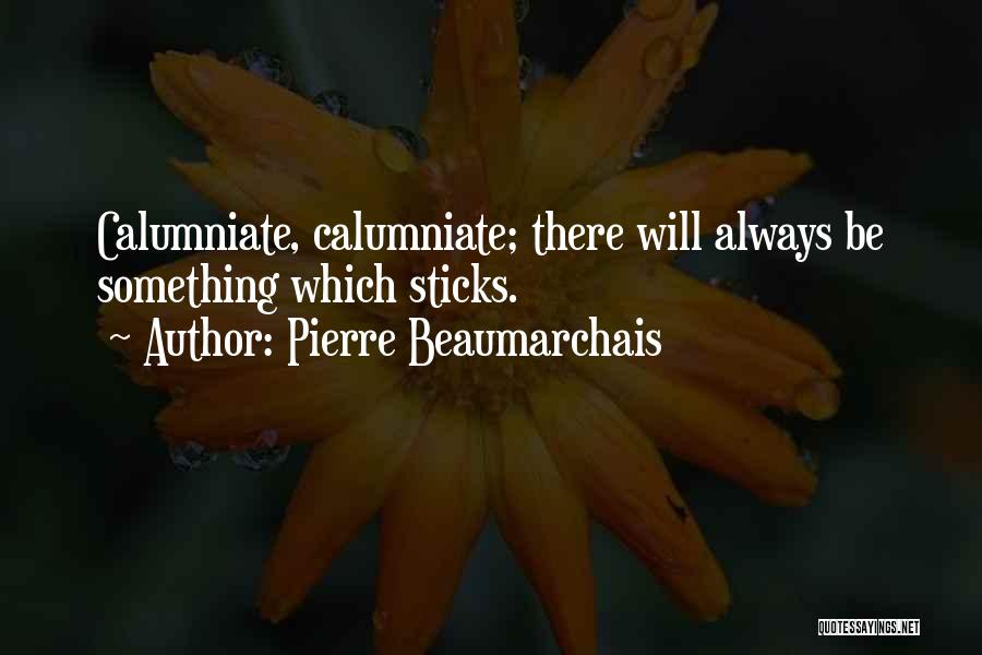 Calumny Quotes By Pierre Beaumarchais