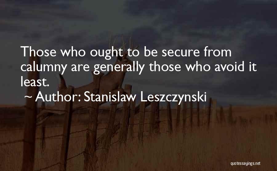 Calumny Quotes By Stanislaw Leszczynski