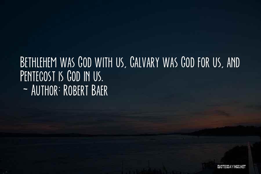 Calvary Quotes By Robert Baer