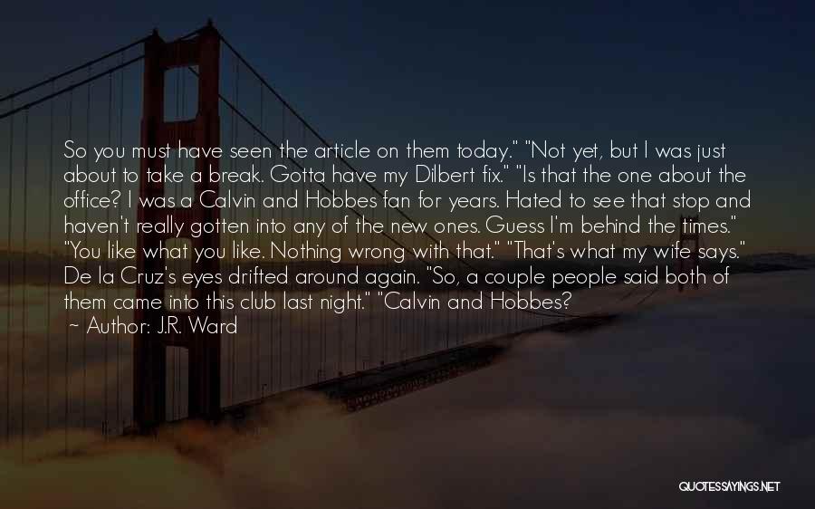 Calvin And Hobbes Quotes By J.R. Ward