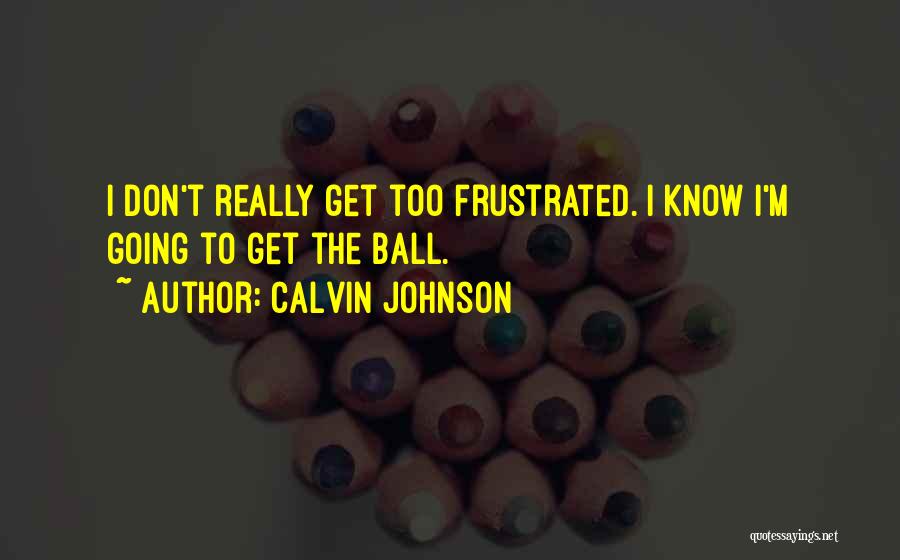 Calvin Johnson Quotes 939044