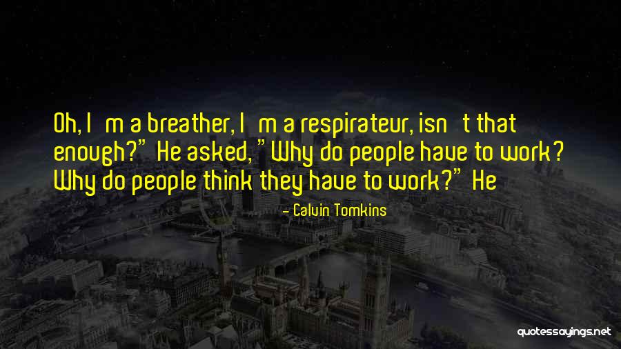 Calvin Tomkins Quotes 1617422