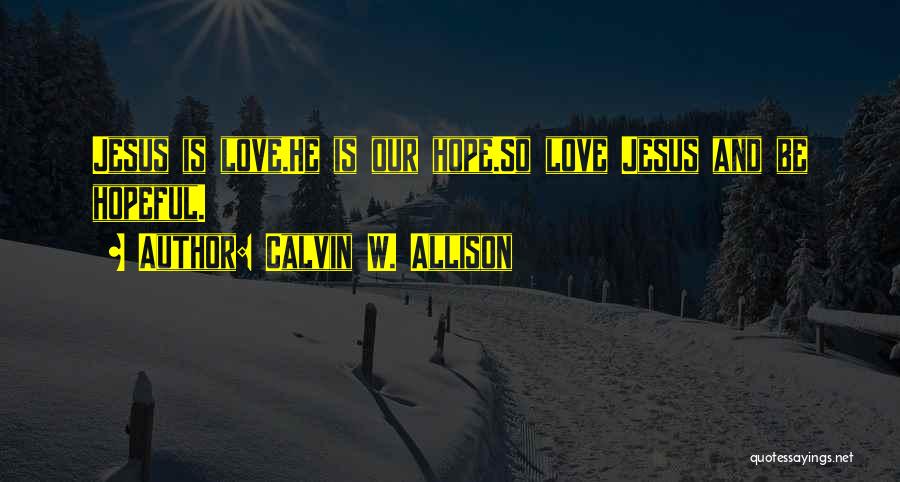 Calvin W. Allison Quotes 2231655