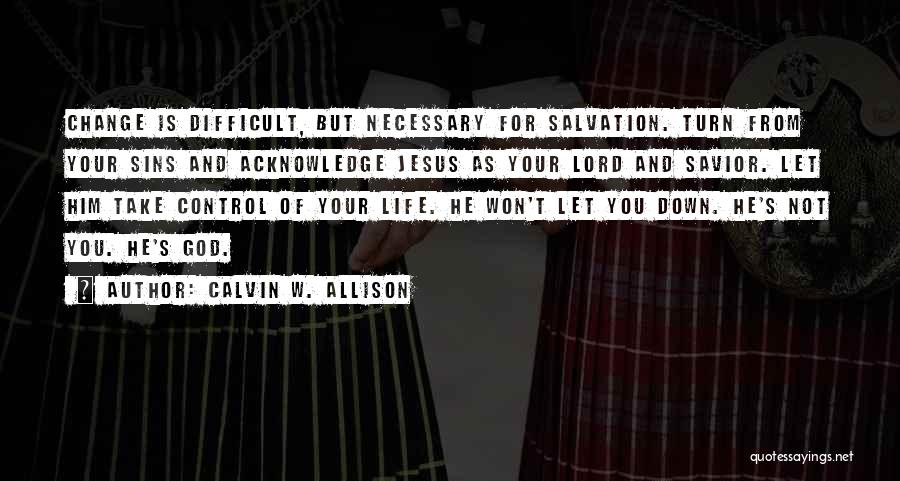 Calvin W. Allison Quotes 397590