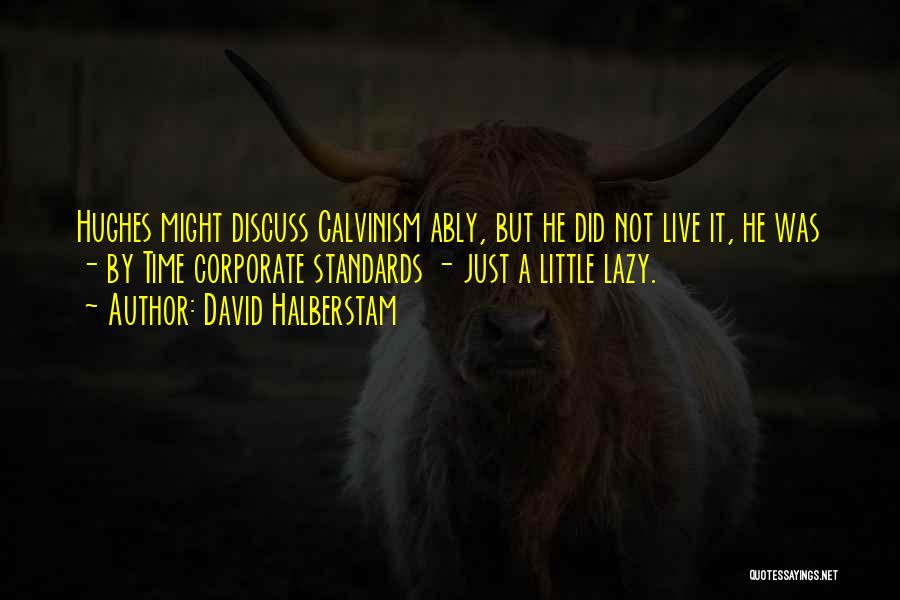 Calvinism Quotes By David Halberstam