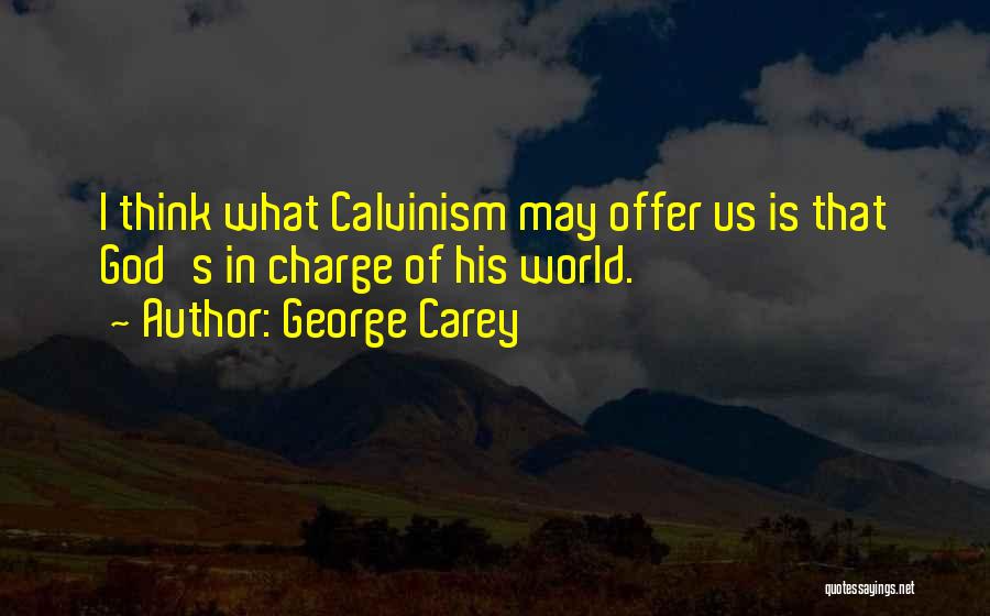 Calvinism Quotes By George Carey