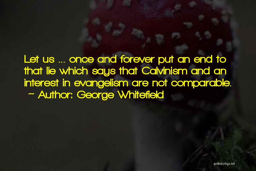 Calvinism Quotes By George Whitefield