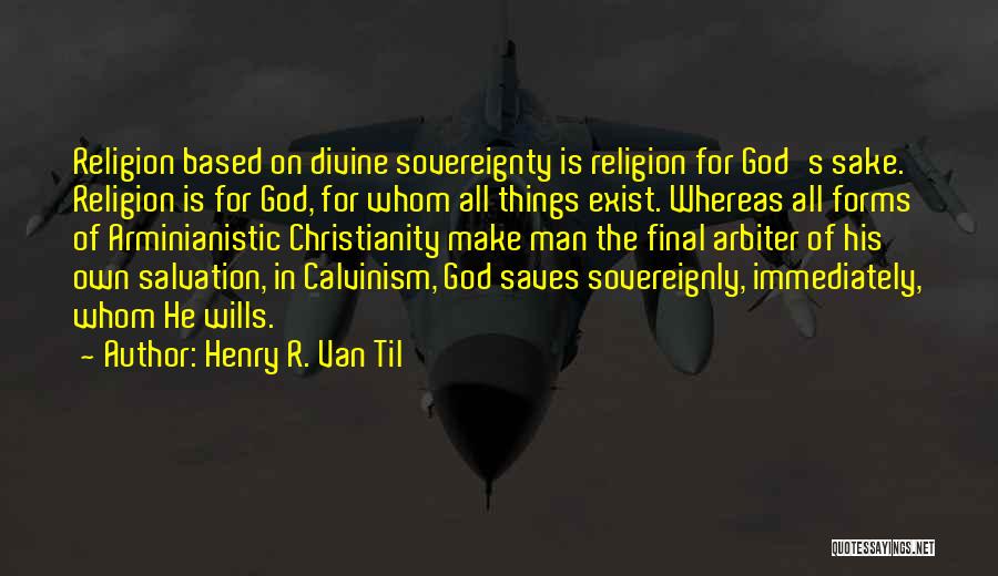 Calvinism Quotes By Henry R. Van Til