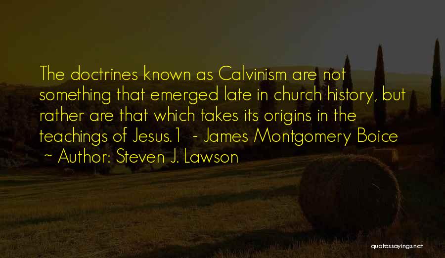 Calvinism Quotes By Steven J. Lawson