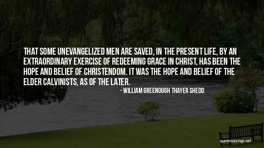 Calvinists Are Not Saved Quotes By William Greenough Thayer Shedd Calvinists Are Not Saved Quotes By William Greenough Thayer Shedd