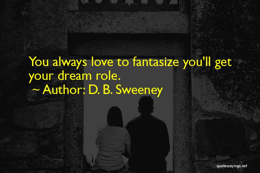 Calyxar Quotes By D. B. Sweeney