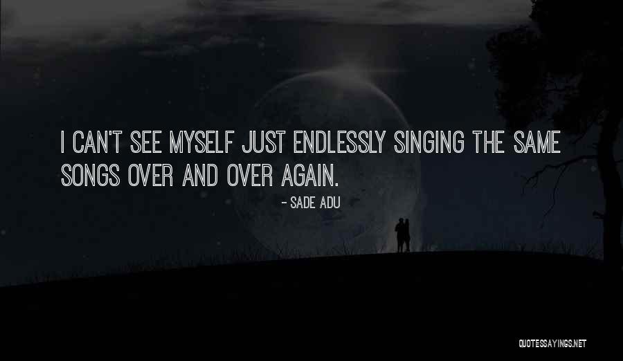 Calzadilla Collections Quotes By Sade Adu Calzadilla Collections Quotes By Sade Adu