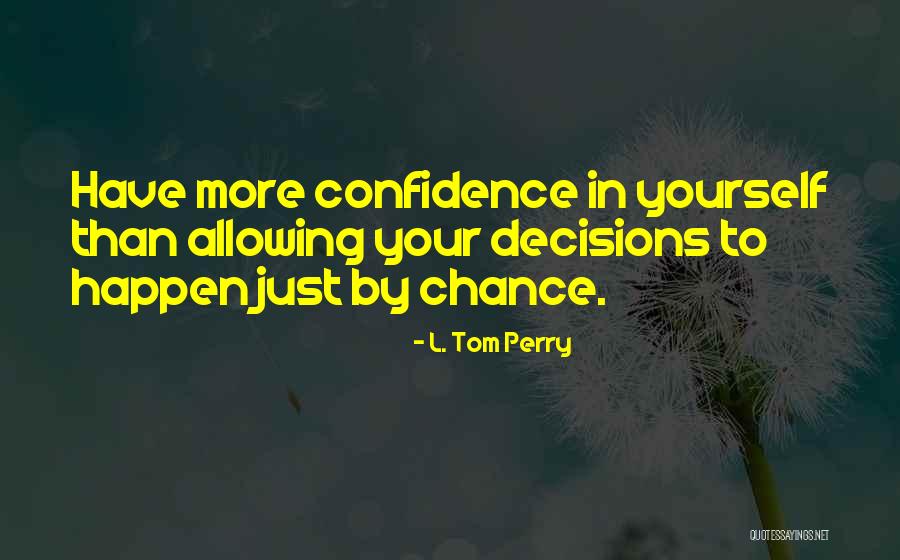 Cambiamenti Ambientali Quotes By L. Tom Perry Cambiamenti Ambientali Quotes By L. Tom Perry