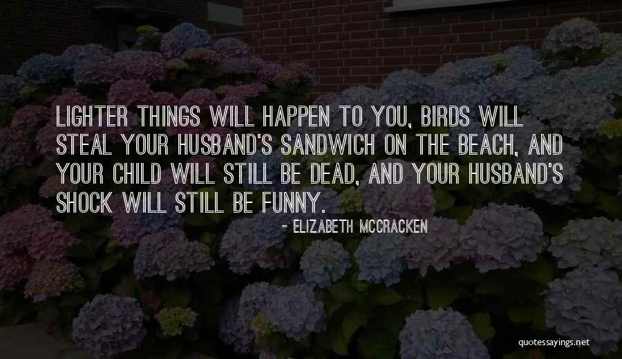 Cambiamenti Di Quotes By Elizabeth McCracken Cambiamenti Di Quotes By Elizabeth McCracken