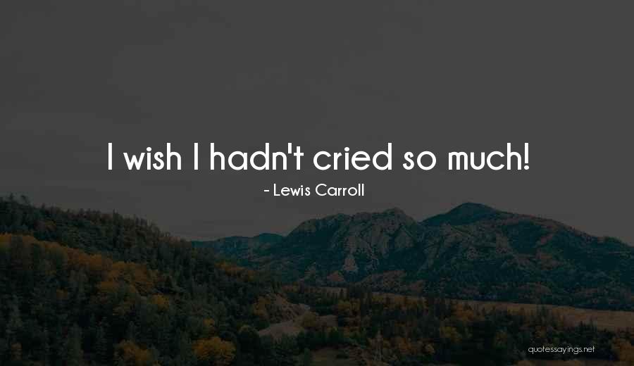 Cambiaste Mi Vida Quotes By Lewis Carroll Cambiaste Mi Vida Quotes By Lewis Carroll