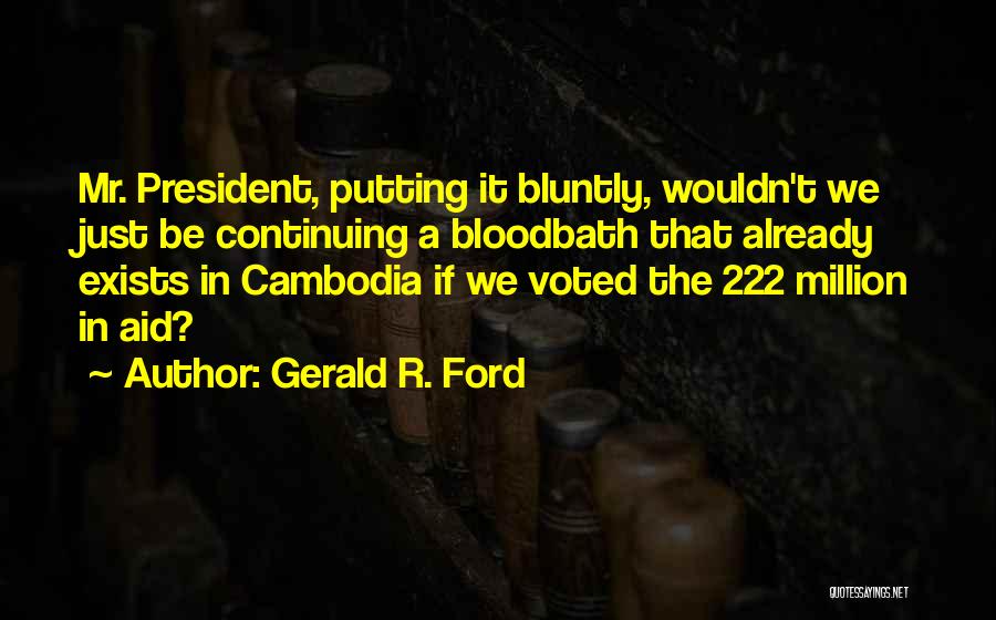 Cambodia Quotes By Gerald R. Ford