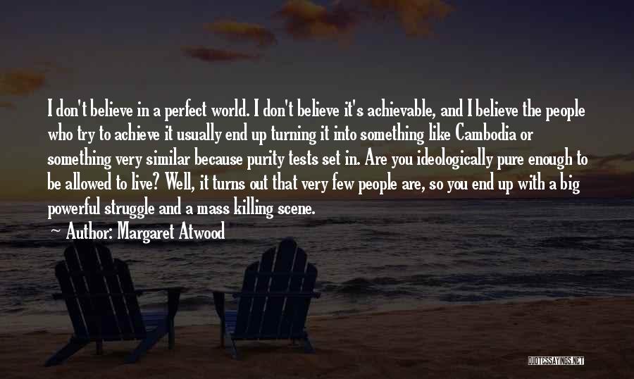 Cambodia Quotes By Margaret Atwood