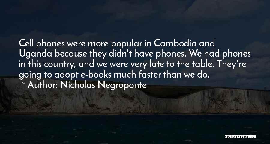 Cambodia Quotes By Nicholas Negroponte