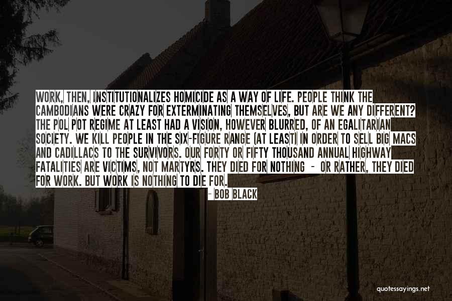 Cambodians Quotes By Bob Black Cambodians Quotes By Bob Black