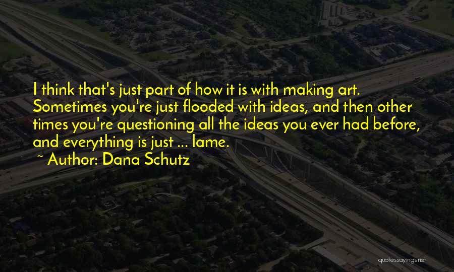 Cambric Dust Quotes By Dana Schutz