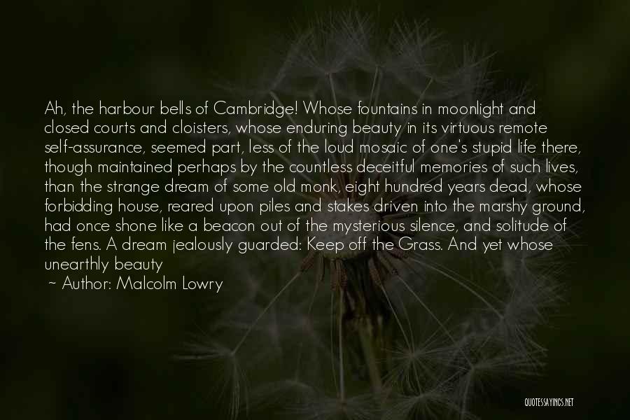 Cambridge Quotes By Malcolm Lowry