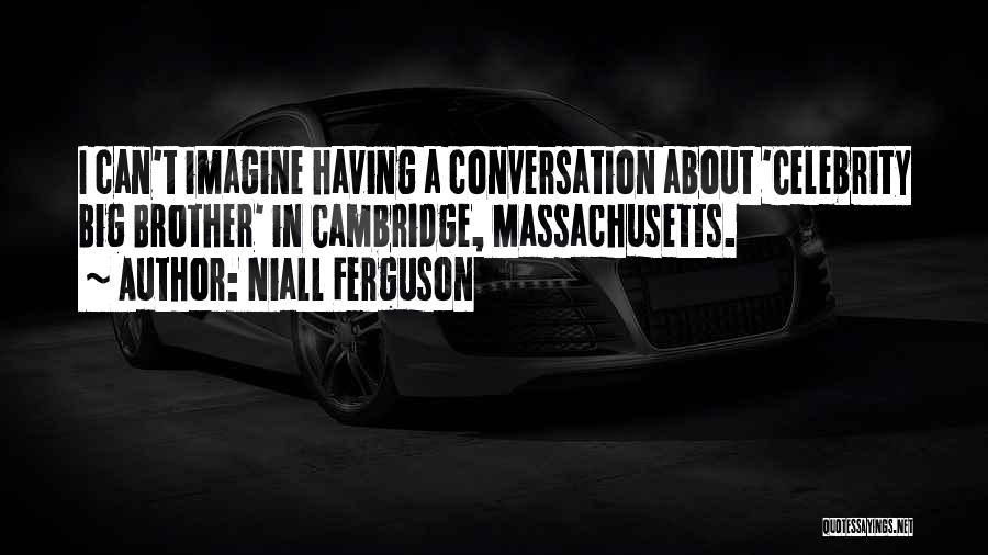 Cambridge Quotes By Niall Ferguson