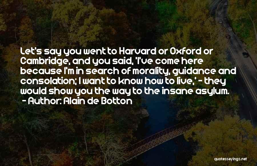 Cambridge Vs Oxford Quotes By Alain De Botton