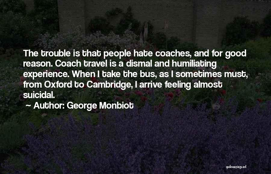 Cambridge Vs Oxford Quotes By George Monbiot