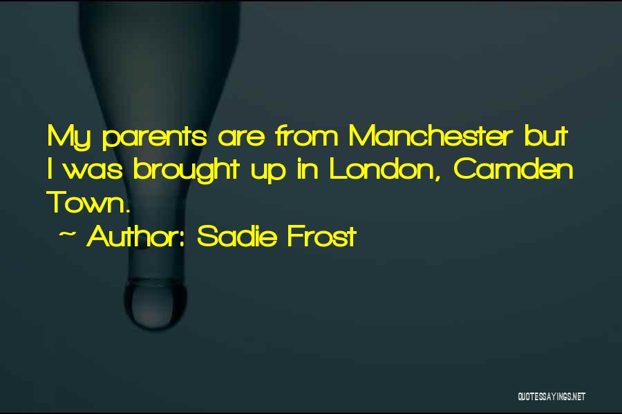 Camden Quotes By Sadie Frost