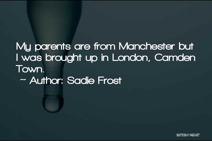 Camden Town Quotes By Sadie Frost