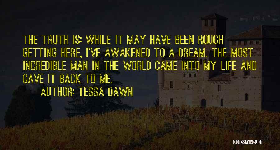 Came Back Into My Life Quotes By Tessa Dawn