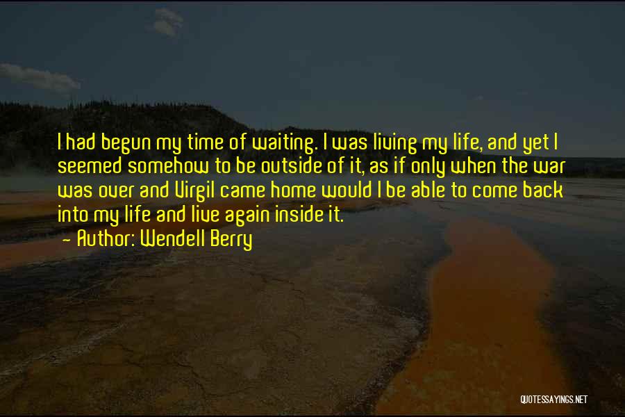 Came Back Into My Life Quotes By Wendell Berry