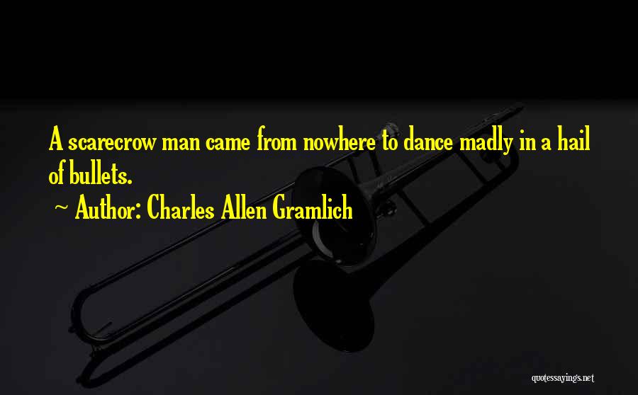 Came From Nowhere Quotes By Charles Allen Gramlich