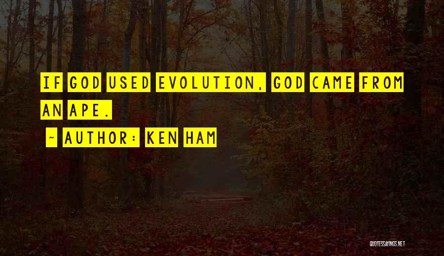 Came From Quotes By Ken Ham