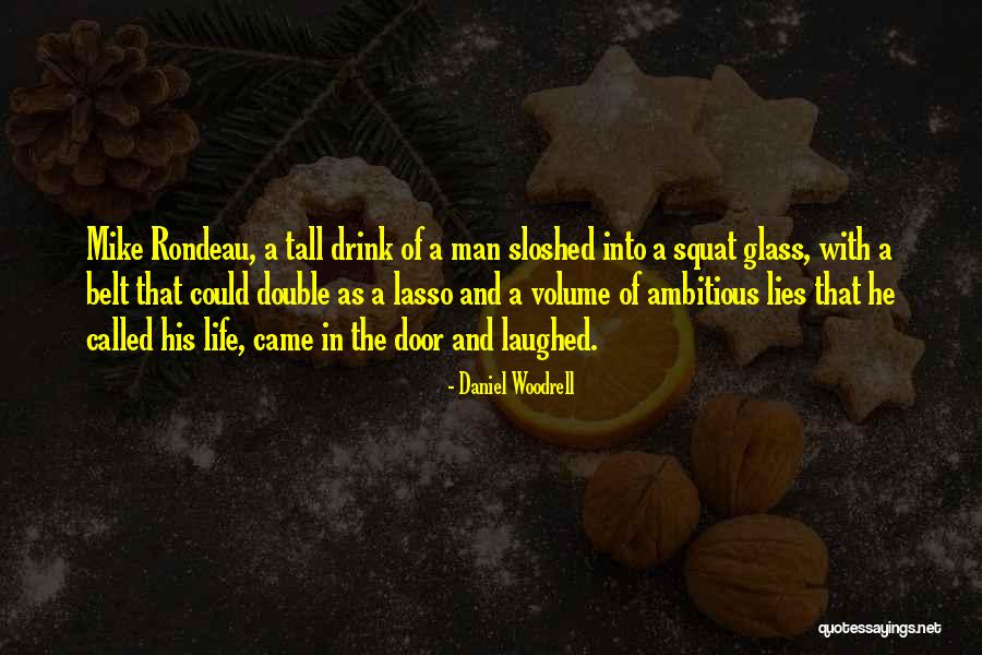 Came Into Life Quotes By Daniel Woodrell Came Into Life Quotes By Daniel Woodrell