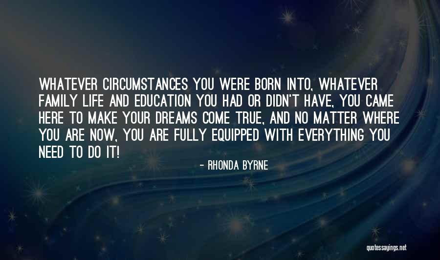 Came Into Life Quotes By Rhonda Byrne Came Into Life Quotes By Rhonda Byrne