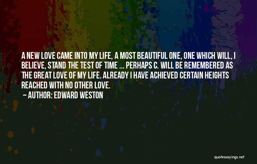 Came Into My Life Quotes By Edward Weston