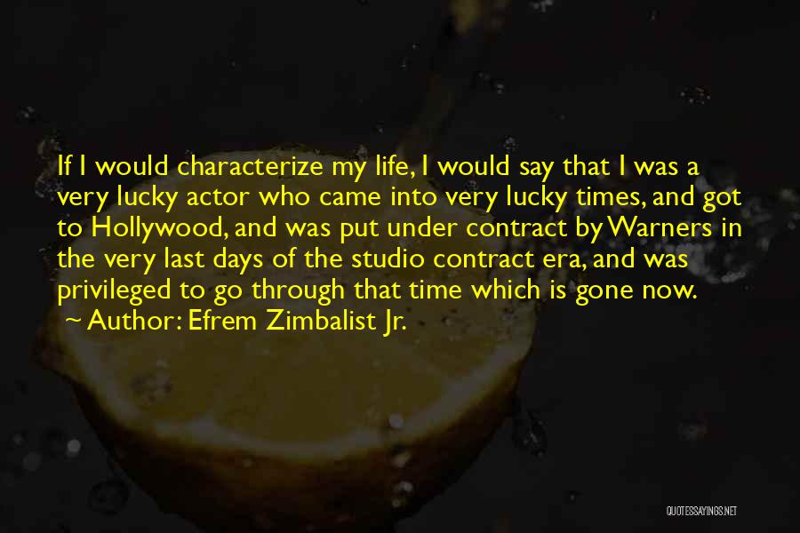 Came Into My Life Quotes By Efrem Zimbalist Jr.