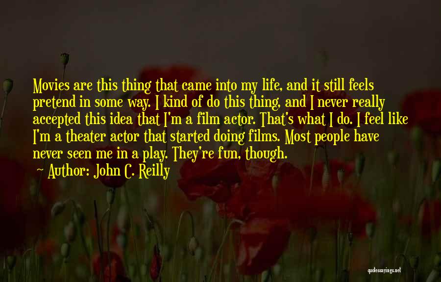 Came Into My Life Quotes By John C. Reilly