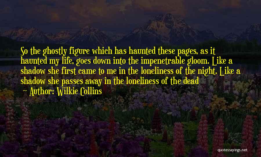 Came Into My Life Quotes By Wilkie Collins