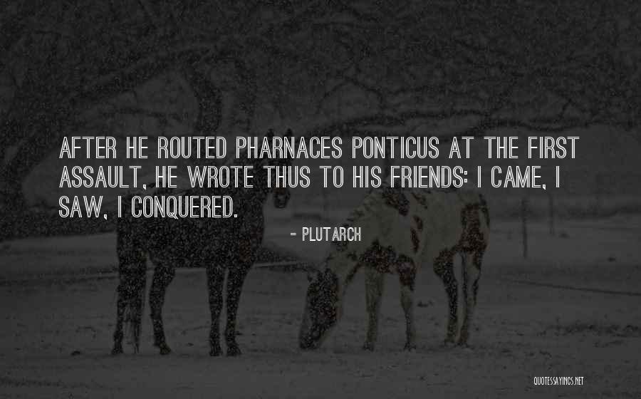 Came Saw Conquered Quotes By Plutarch Came Saw Conquered Quotes By Plutarch