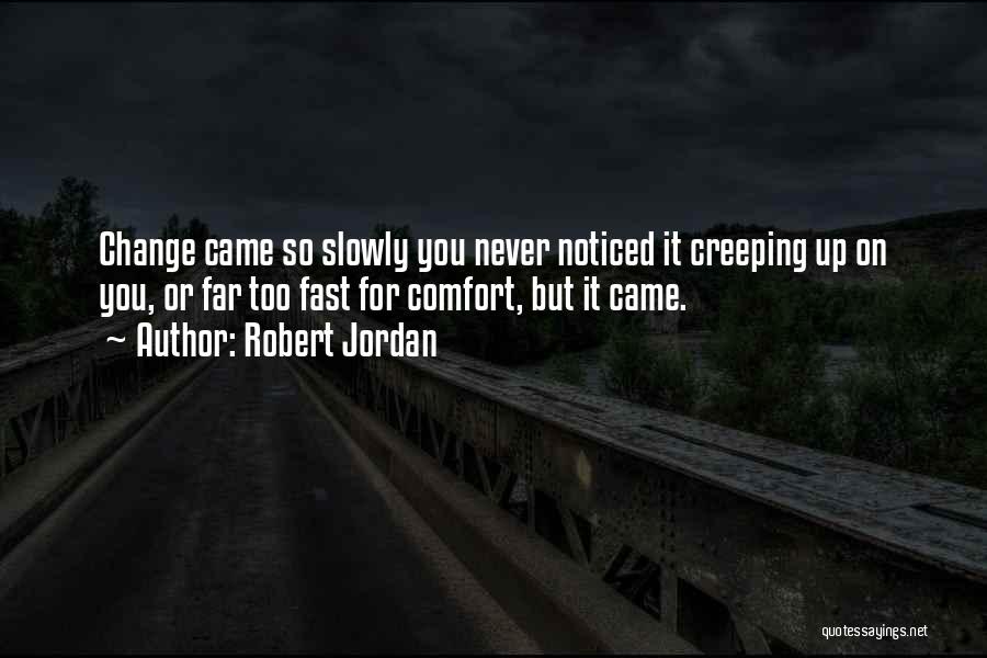 Came Too Far Quotes By Robert Jordan