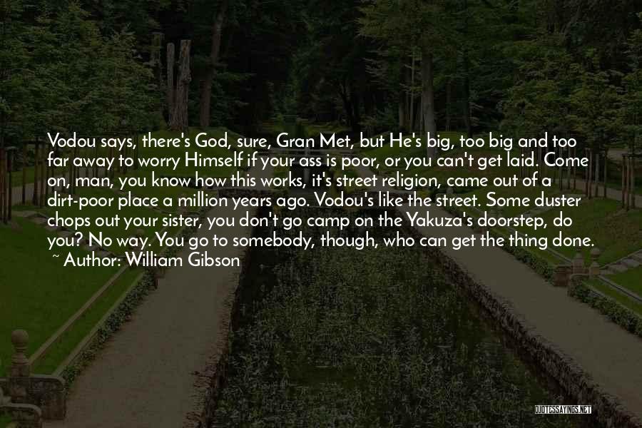 Came Too Far Quotes By William Gibson