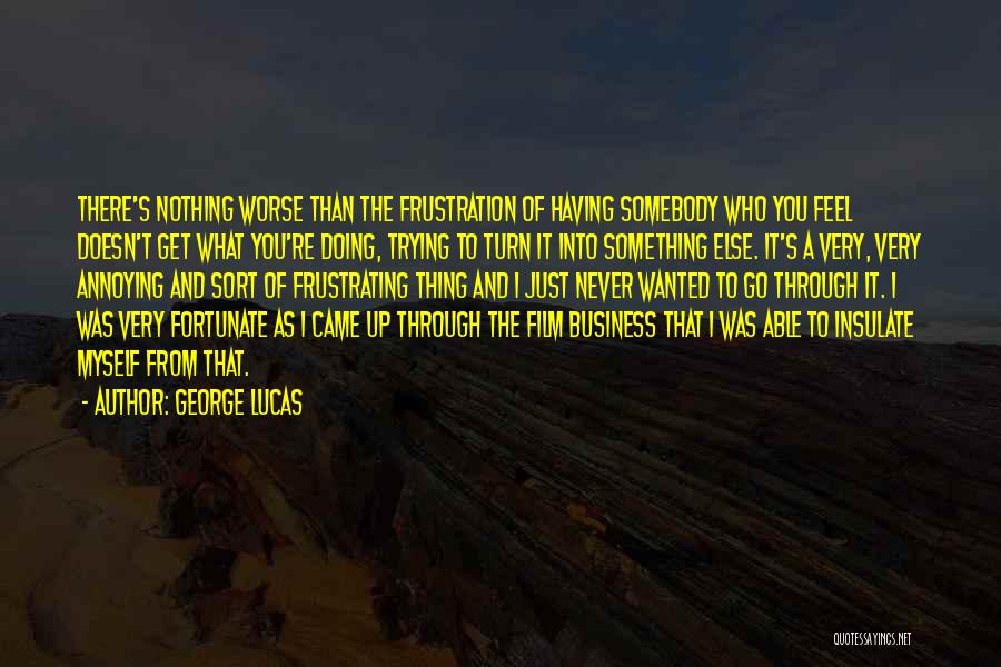 Came Up From Nothing Quotes By George Lucas