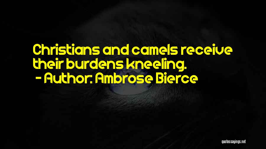 Camels Quotes By Ambrose Bierce