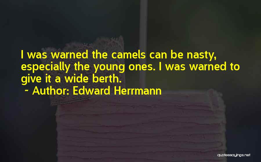 Camels Quotes By Edward Herrmann