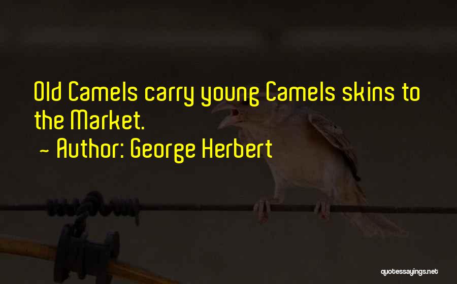 Camels Quotes By George Herbert
