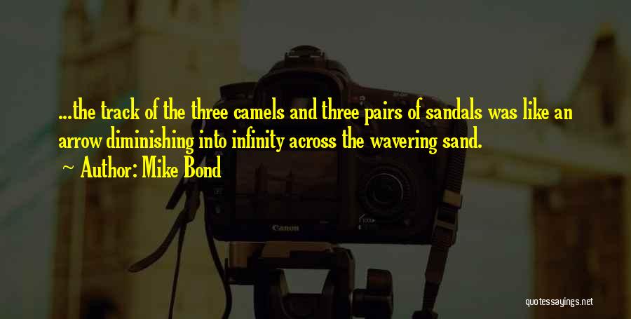 Camels Quotes By Mike Bond