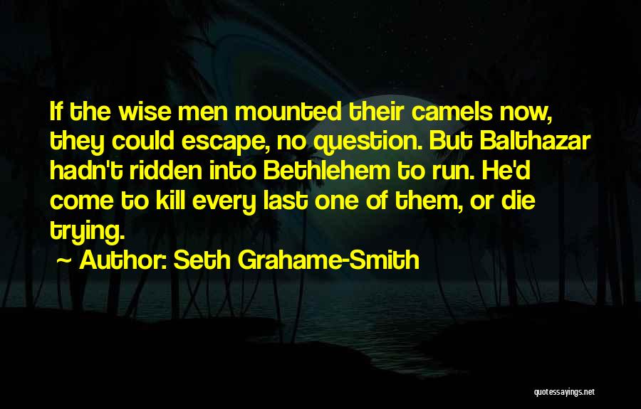 Camels Quotes By Seth Grahame-Smith